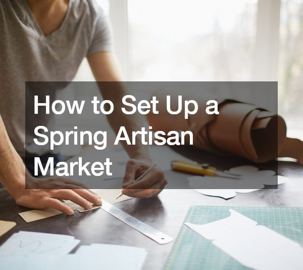 How to Set Up a Spring Artisan Market