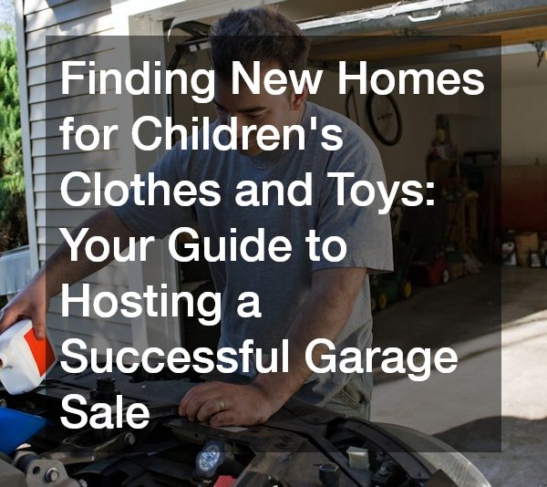 Finding New Homes for Childrens Clothes and Toys Your Guide to Hosting a Successful Garage Sale